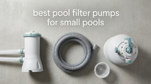 best pool filter pumps for small pools