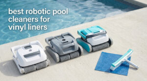 best robotic pool cleaners for vinyl liners