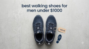 best walking shoes for men under $1000