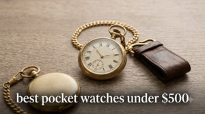 best pocket watches under $500