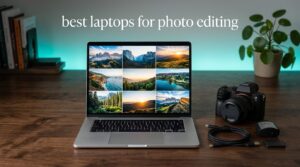 best laptops for photo editing