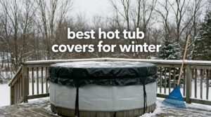 best hot tub covers for winter