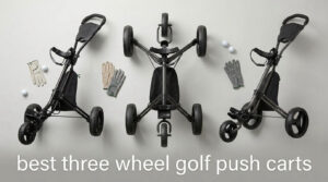 best three wheel golf push carts