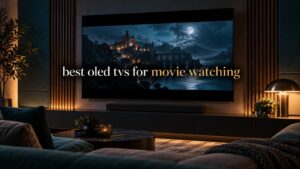 best oled tvs for movie watching