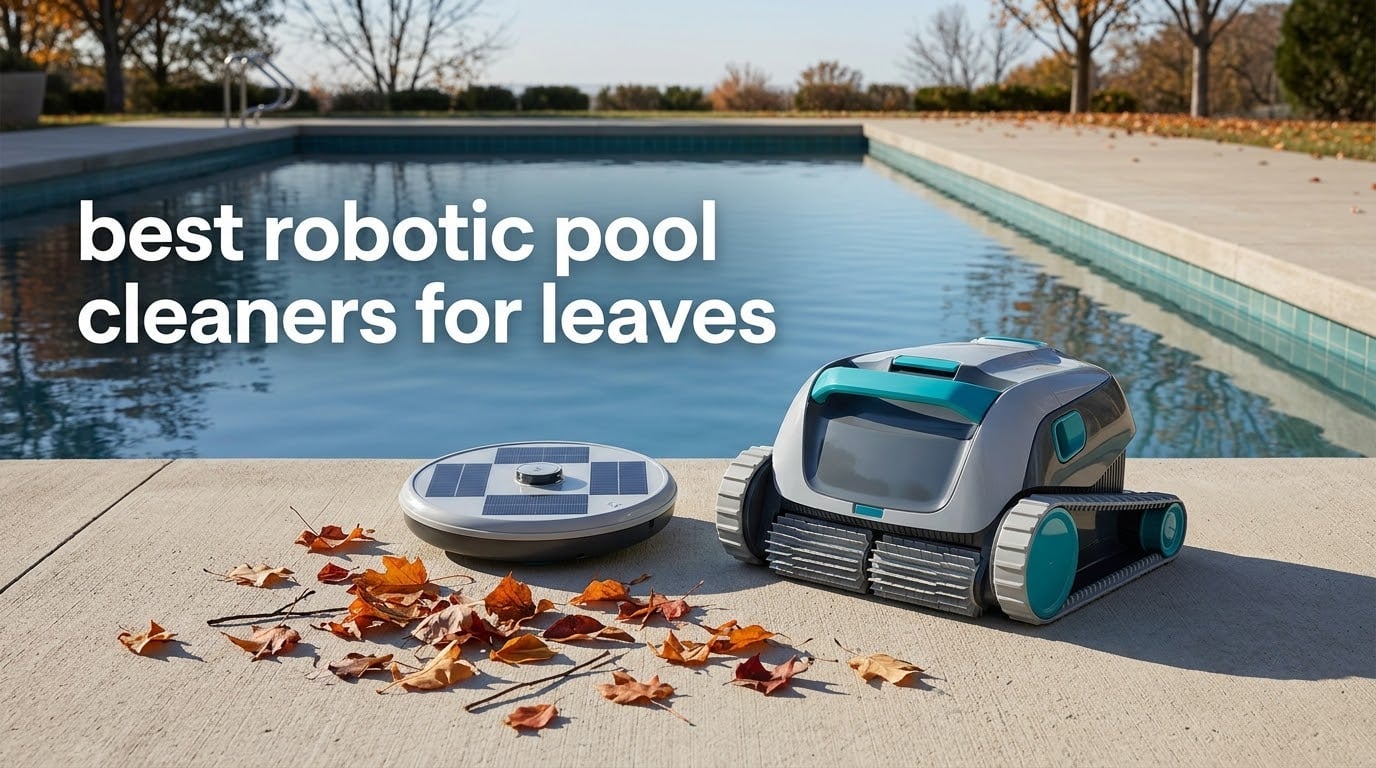 best robotic pool cleaners for leaves